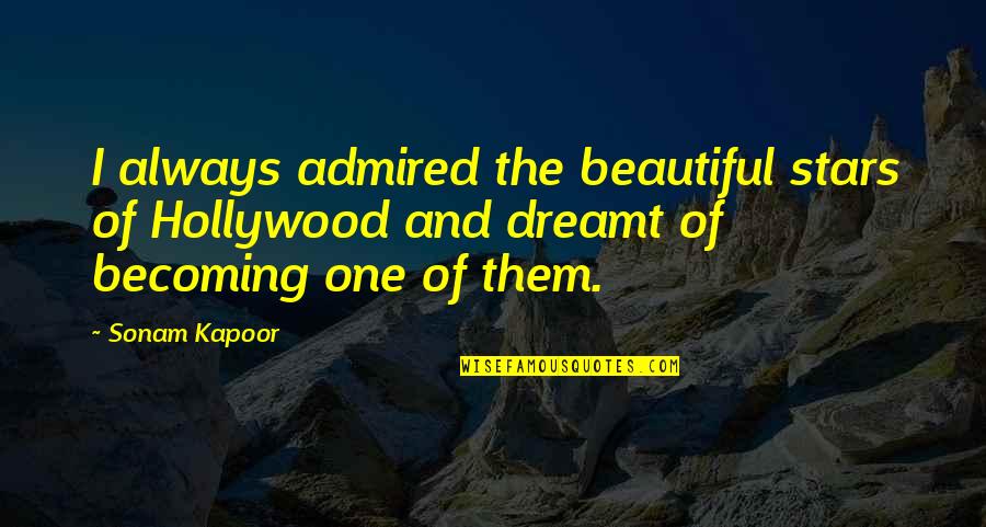 Greg Groeschel Quotes By Sonam Kapoor: I always admired the beautiful stars of Hollywood