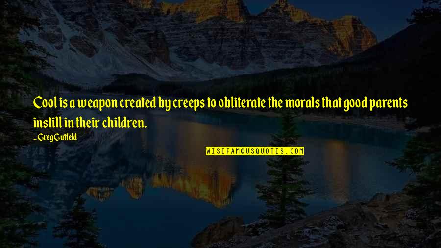 Greg Gutfeld Quotes By Greg Gutfeld: Cool is a weapon created by creeps to Greg Gutfeld Quotes By Greg Gutfeld: Cool is a weapon created by creeps to