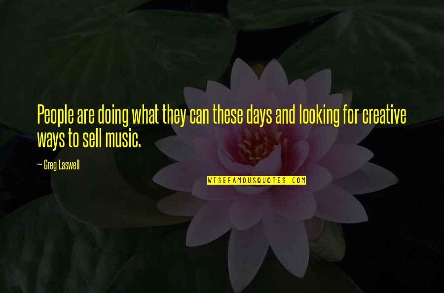 Greg Laswell Quotes By Greg Laswell: People are doing what they can these days