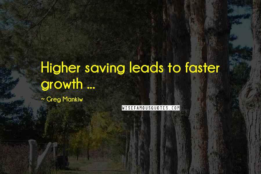 Greg Mankiw quotes: Higher saving leads to faster growth ...