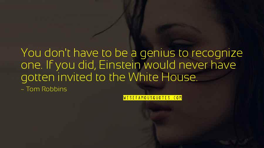 Greg Marinovich Quotes By Tom Robbins: You don't have to be a genius to