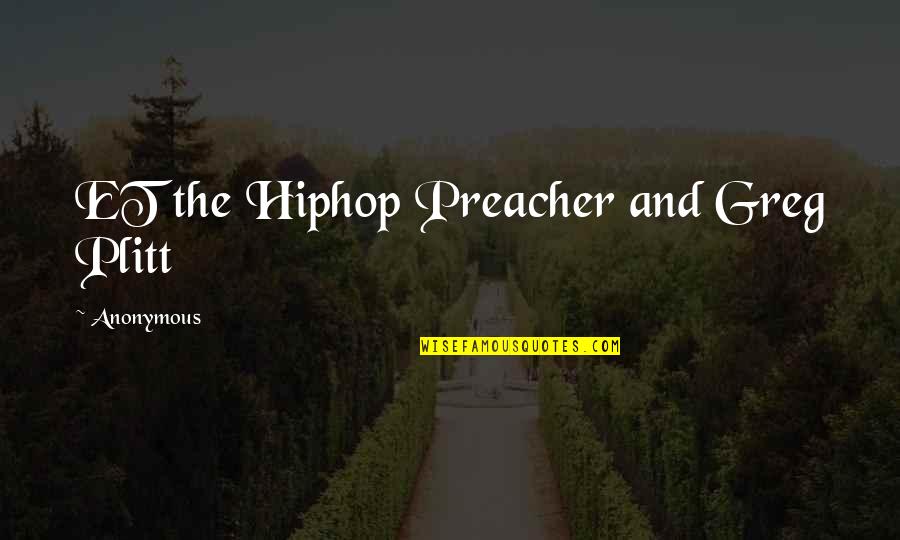 Greg Plitt Best Quotes By Anonymous: ET the Hiphop Preacher and Greg Plitt Greg Plitt Best Quotes By Anonymous: ET the Hiphop Preacher and Greg Plitt