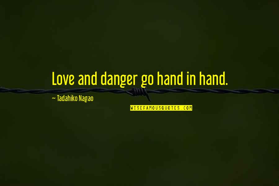 Greg R Kelly Trial Update Quotes By Tadahiko Nagao: Love and danger go hand in hand.