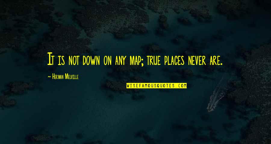 Greg Searle Quotes By Herman Melville: It is not down on any map; true