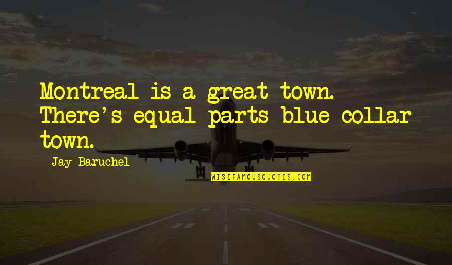 Greg Searle Quotes By Jay Baruchel: Montreal is a great town. There's equal parts