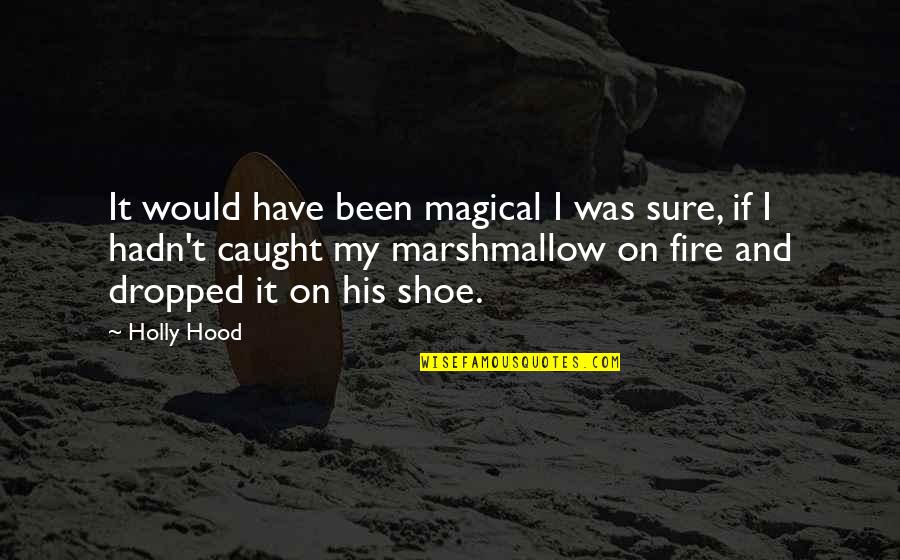 Greg Simkins Quotes By Holly Hood: It would have been magical I was sure,