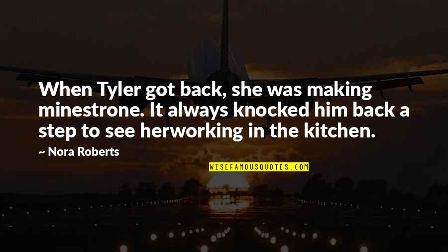 Gregand Quotes By Nora Roberts: When Tyler got back, she was making minestrone.