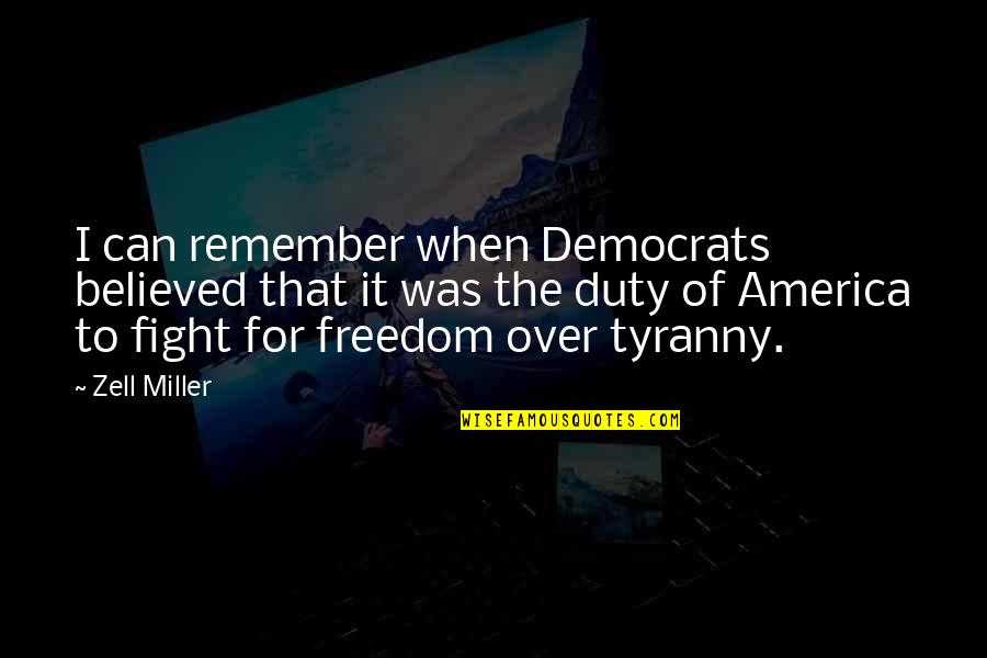 Gregand Quotes By Zell Miller: I can remember when Democrats believed that it