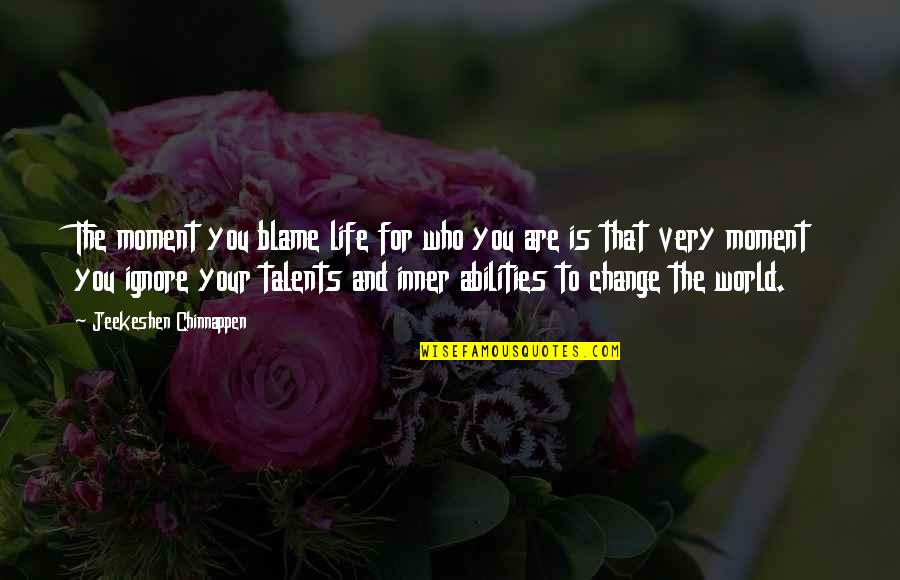 Greger Nutrition Quotes By Jeekeshen Chinnappen: The moment you blame life for who you