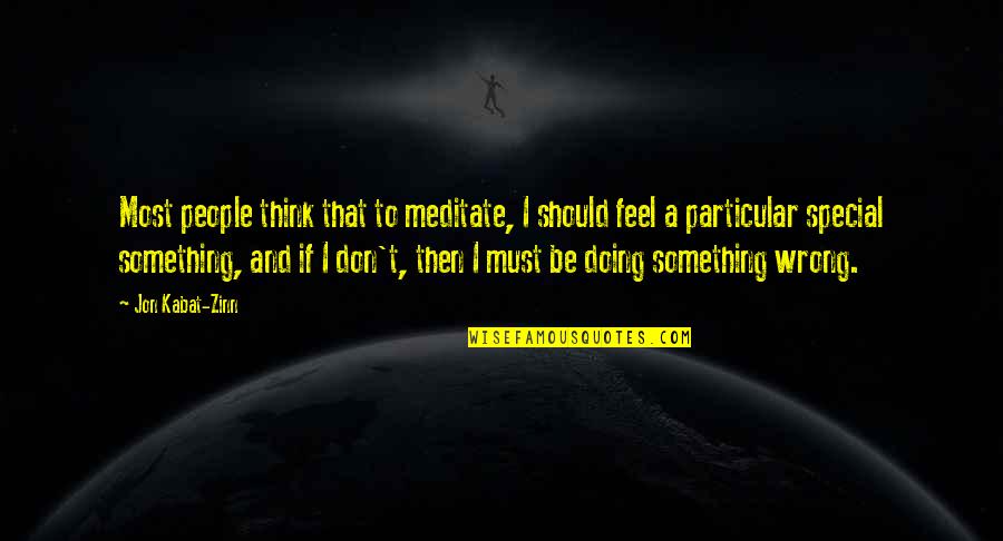 Greger Nutrition Quotes By Jon Kabat-Zinn: Most people think that to meditate, I should