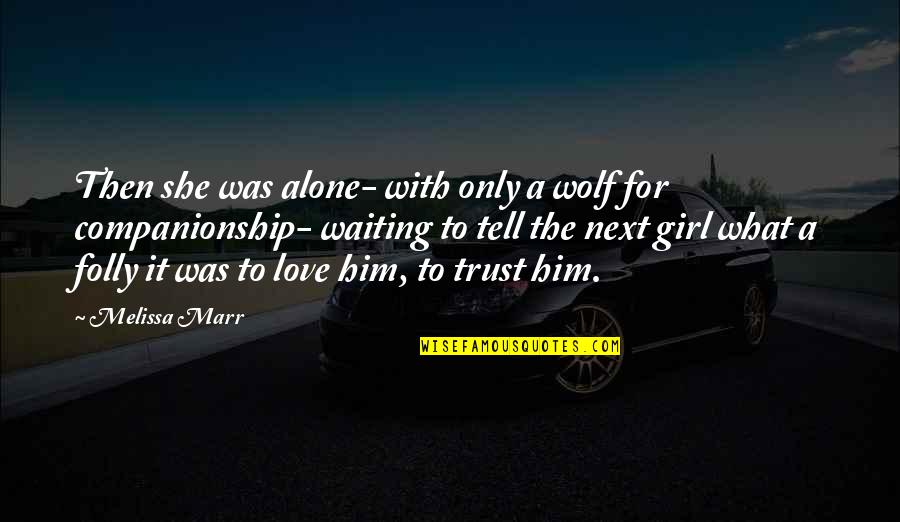 Greger Nutrition Quotes By Melissa Marr: Then she was alone- with only a wolf