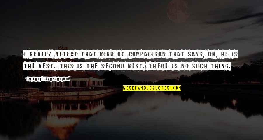 Greger Nutrition Quotes By Mikhail Baryshnikov: I really reject that kind of comparison that