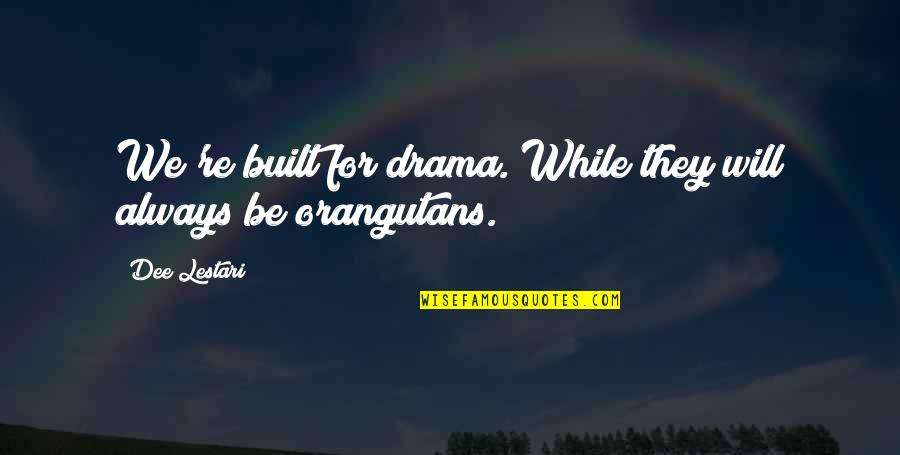 Gregg Popovich Quotes By Dee Lestari: We're built for drama. While they will always