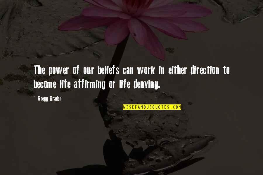 Gregg's Quotes By Gregg Braden: The power of our beliefs can work in