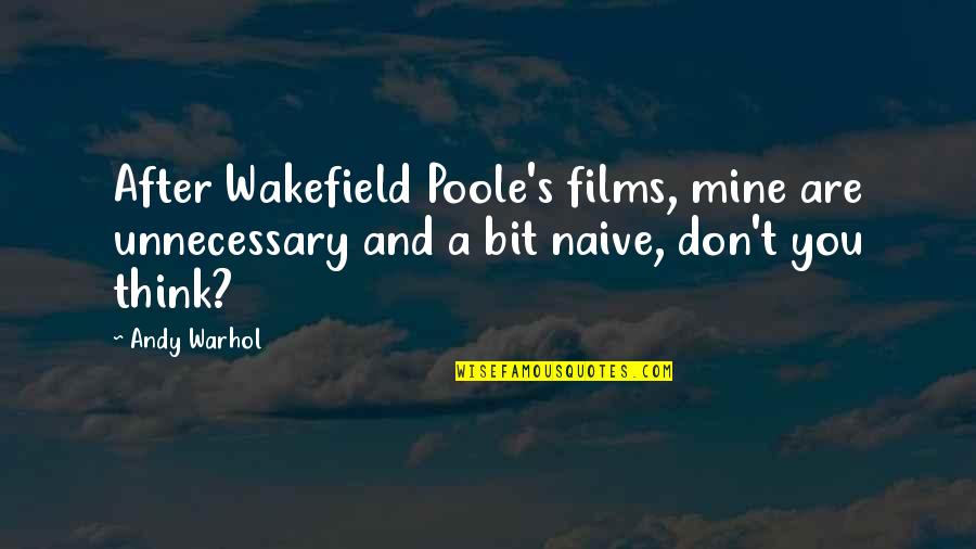 Gregolimano Quotes By Andy Warhol: After Wakefield Poole's films, mine are unnecessary and