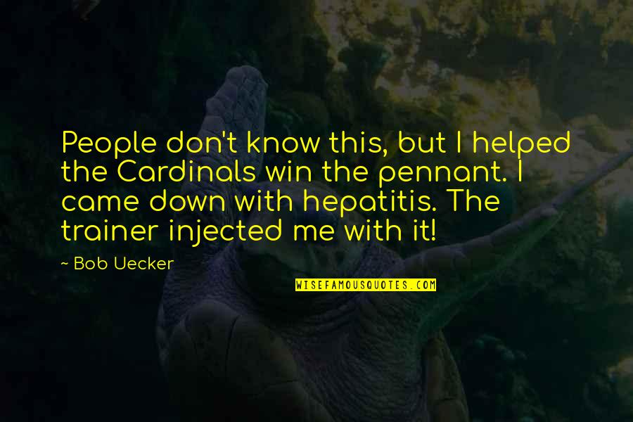 Gregor And The Prophecy Of Bane Quotes By Bob Uecker: People don't know this, but I helped the Gregor And The Prophecy Of Bane Quotes By Bob Uecker: People don't know this, but I helped the