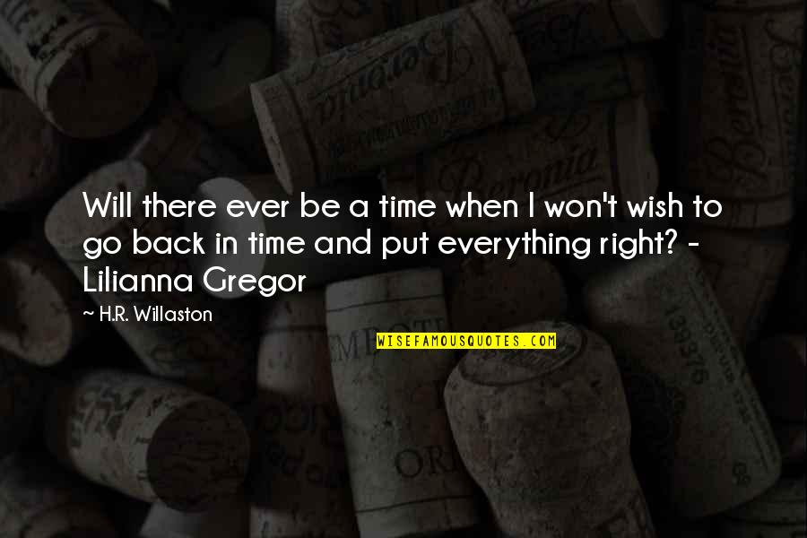 Gregor Quotes By H.R. Willaston: Will there ever be a time when I