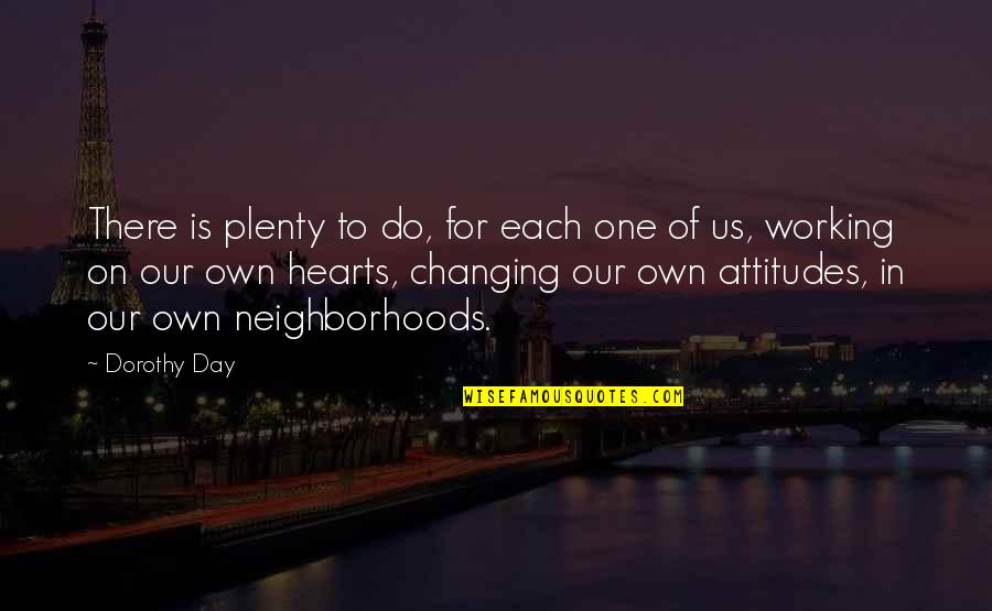 Gregoratos Quotes By Dorothy Day: There is plenty to do, for each one