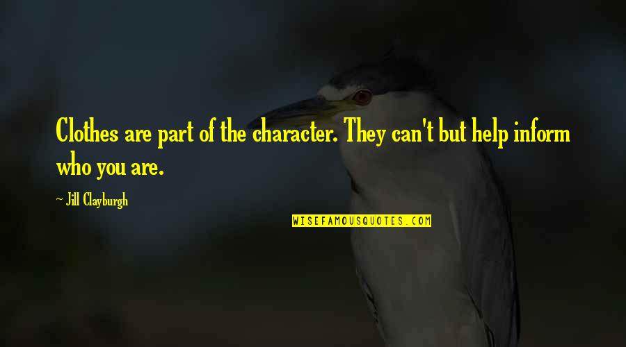 Gregoratos Quotes By Jill Clayburgh: Clothes are part of the character. They can't