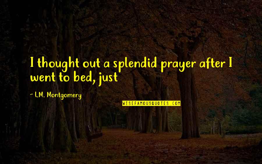 Gregorius Sidharta Quotes By L.M. Montgomery: I thought out a splendid prayer after I