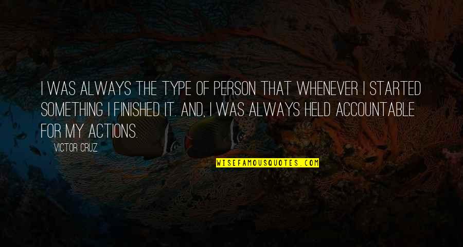 Gregorovitch Harry Quotes By Victor Cruz: I was always the type of person that