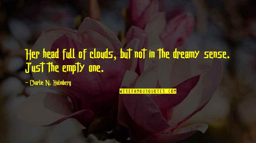 Gregory Chaitin Quotes By Charlie N. Holmberg: Her head full of clouds, but not in Gregory Chaitin Quotes By Charlie N. Holmberg: Her head full of clouds, but not in