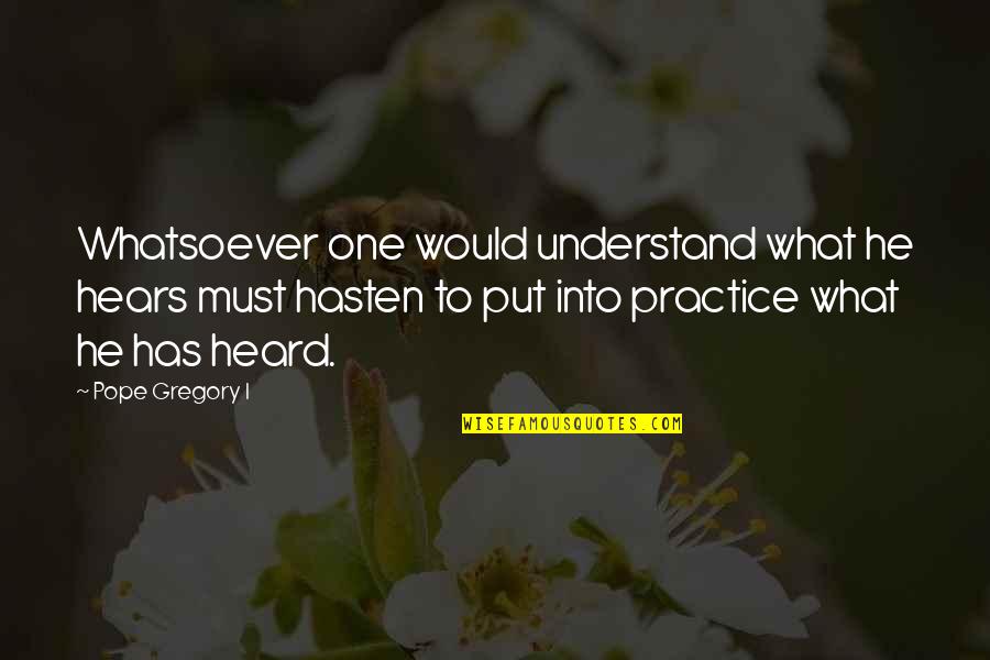 Gregory Quotes By Pope Gregory I: Whatsoever one would understand what he hears must