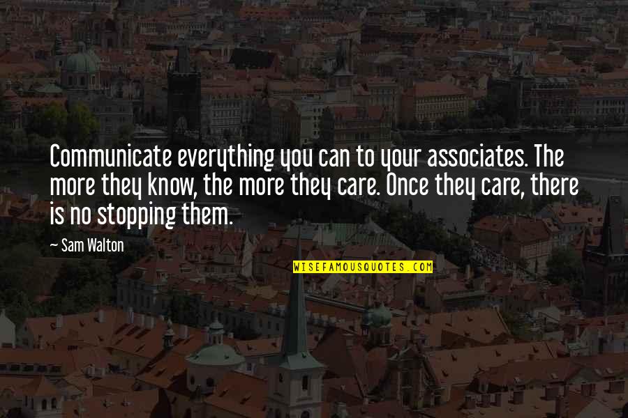 Gregory Sherl Quotes By Sam Walton: Communicate everything you can to your associates. The Gregory Sherl Quotes By Sam Walton: Communicate everything you can to your associates. The