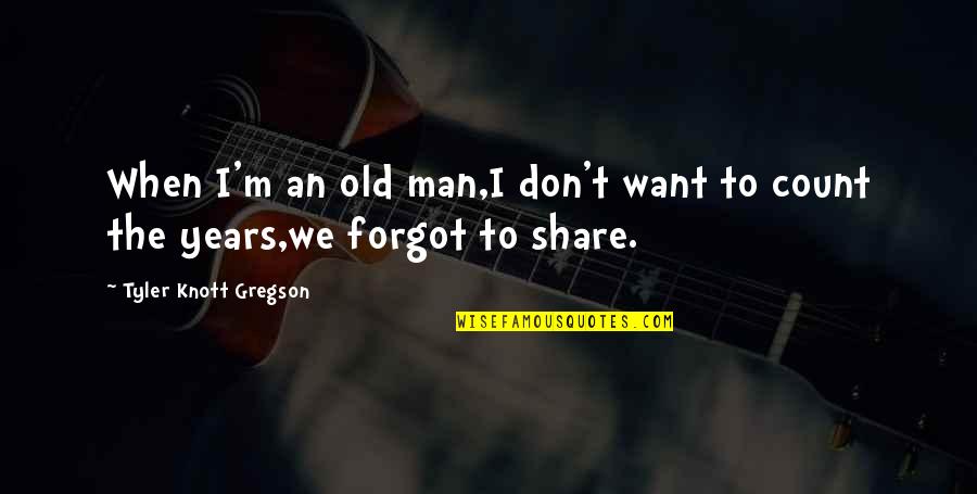 Gregson Quotes By Tyler Knott Gregson: When I'm an old man,I don't want to Gregson Quotes By Tyler Knott Gregson: When I'm an old man,I don't want to