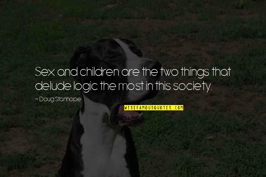 Grehan Printers Quotes By Doug Stanhope: Sex and children are the two things that