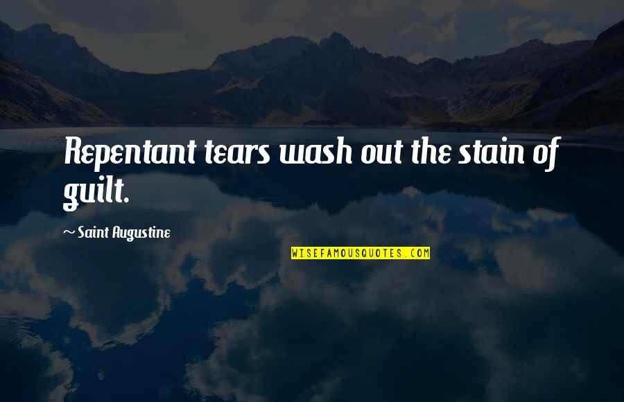 Greider Eye Quotes By Saint Augustine: Repentant tears wash out the stain of guilt.