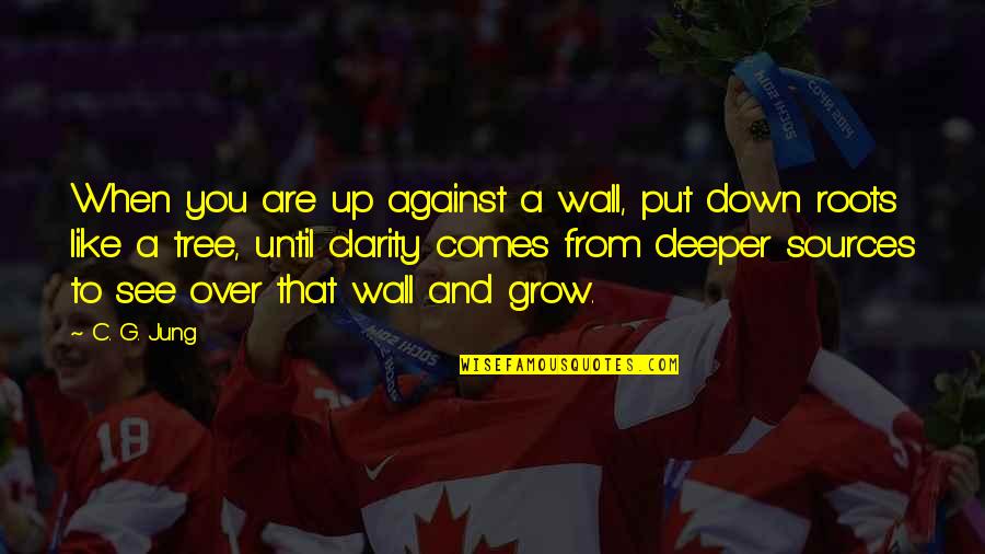 Greif Quotes By C. G. Jung: When you are up against a wall, put