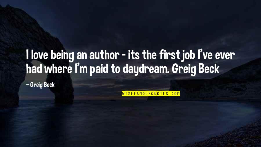 Greig's Quotes By Greig Beck: I love being an author - its the