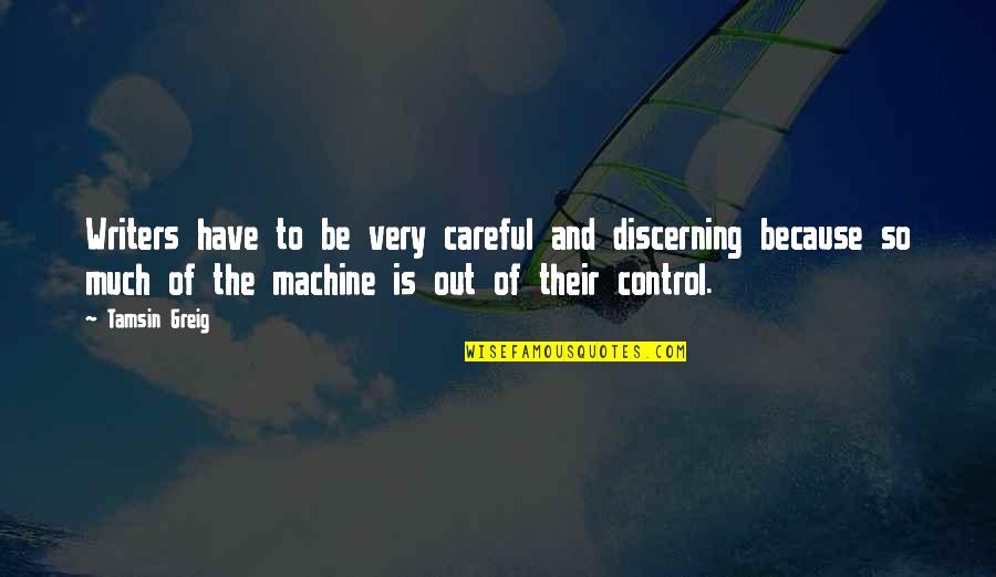 Greig's Quotes By Tamsin Greig: Writers have to be very careful and discerning