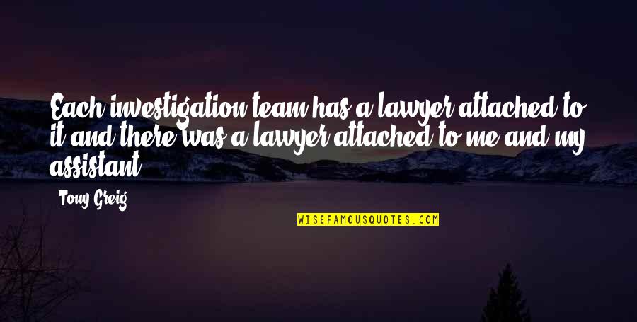 Greig's Quotes By Tony Greig: Each investigation team has a lawyer attached to Greig's Quotes By Tony Greig: Each investigation team has a lawyer attached to