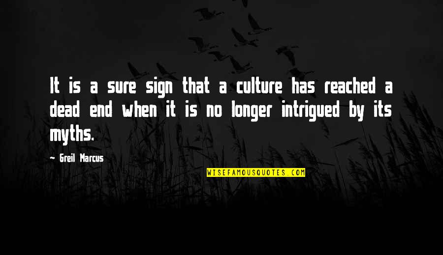 Greil Marcus Quotes By Greil Marcus: It is a sure sign that a culture