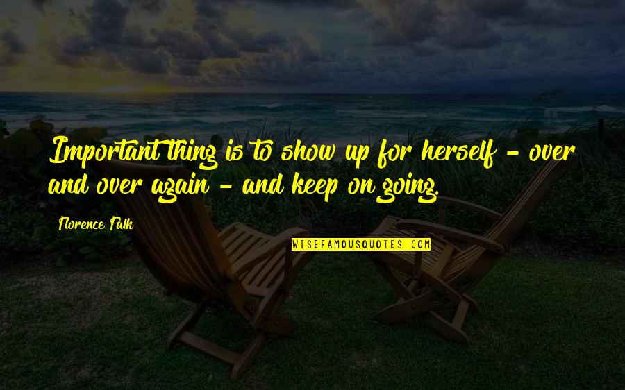 Greimas Courtes Quotes By Florence Falk: Important thing is to show up for herself Greimas Courtes Quotes By Florence Falk: Important thing is to show up for herself