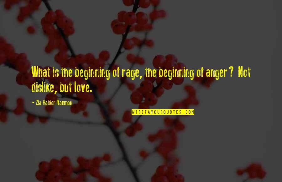 Greinke Dodgers Quotes By Zia Haider Rahman: What is the beginning of rage, the beginning Greinke Dodgers Quotes By Zia Haider Rahman: What is the beginning of rage, the beginning