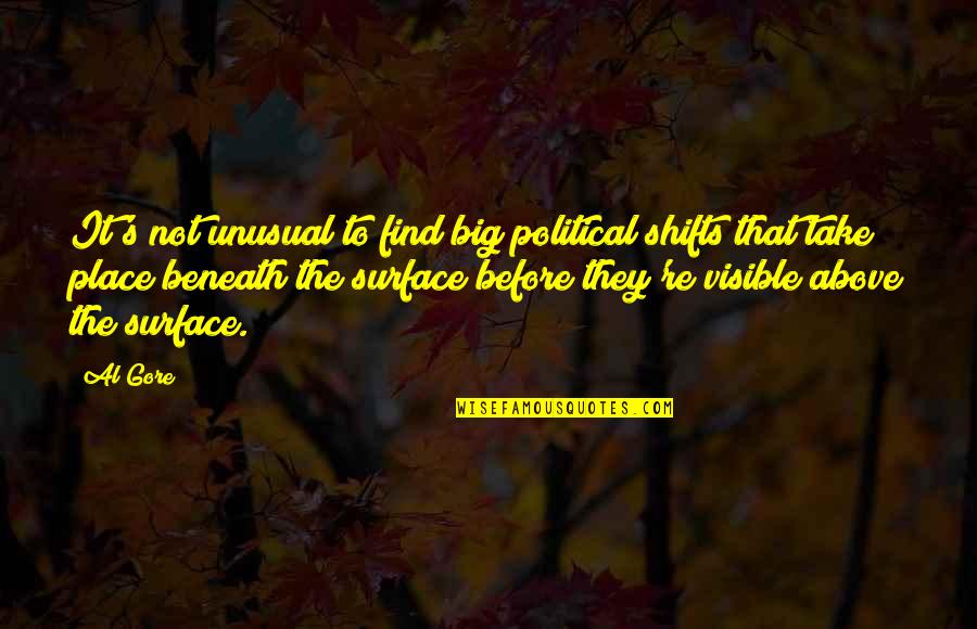 Greka Cafe Quotes By Al Gore: It's not unusual to find big political shifts Greka Cafe Quotes By Al Gore: It's not unusual to find big political shifts
