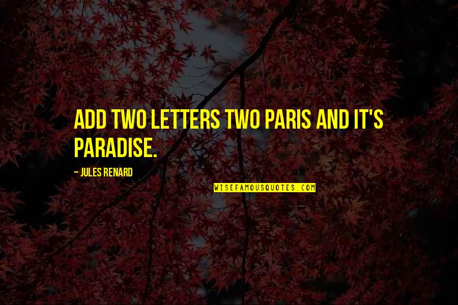 Grekel Quotes By Jules Renard: Add two letters two paris and it's paradise. Grekel Quotes By Jules Renard: Add two letters two paris and it's paradise.