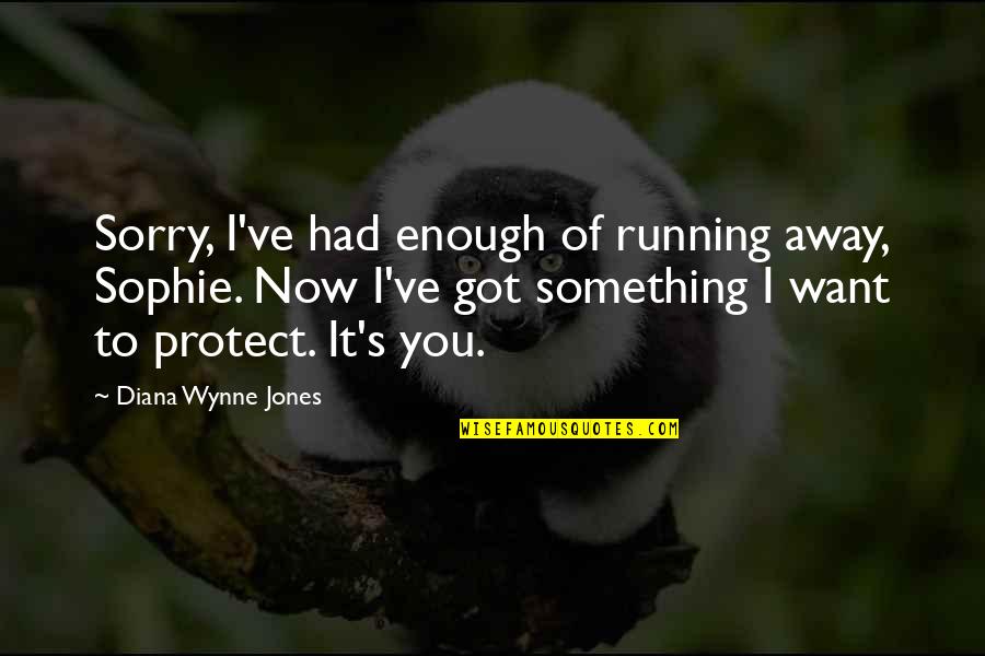 Grela Well Drilling Quotes By Diana Wynne Jones: Sorry, I've had enough of running away, Sophie. Grela Well Drilling Quotes By Diana Wynne Jones: Sorry, I've had enough of running away, Sophie.