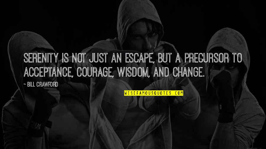 Greldan Quotes By Bill Crawford: Serenity is not just an escape, but a Greldan Quotes By Bill Crawford: Serenity is not just an escape, but a
