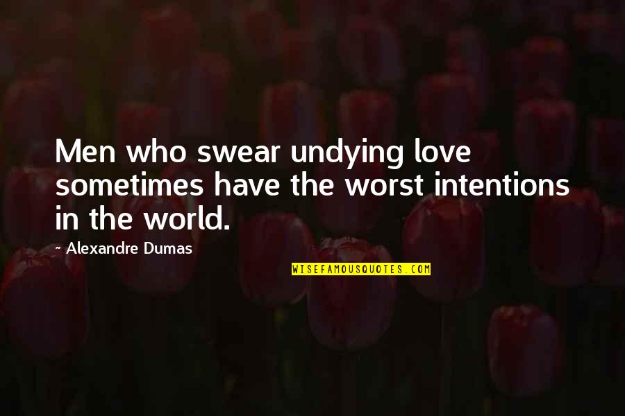 Greldik's Quotes By Alexandre Dumas: Men who swear undying love sometimes have the