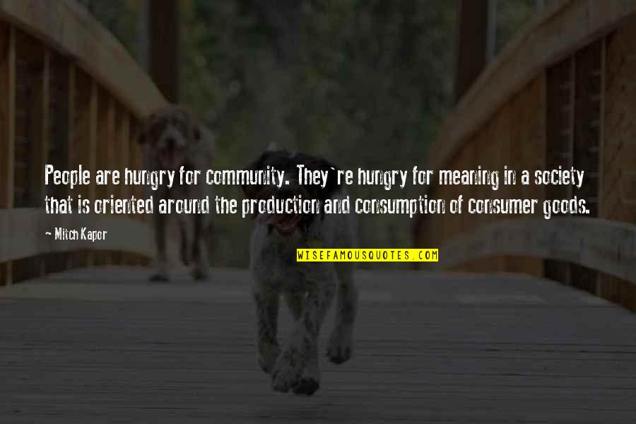 Grelia Quotes By Mitch Kapor: People are hungry for community. They're hungry for