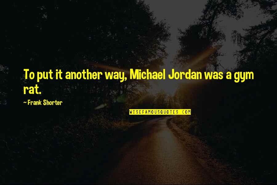 Grembergen Postcode Quotes By Frank Shorter: To put it another way, Michael Jordan was