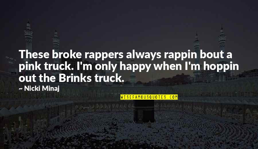 Greminger Quotes By Nicki Minaj: These broke rappers always rappin bout a pink