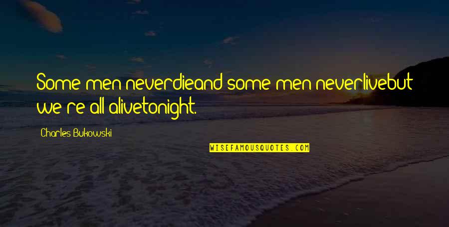 Gremio Docente Quotes By Charles Bukowski: Some men neverdieand some men neverlivebut we're all Gremio Docente Quotes By Charles Bukowski: Some men neverdieand some men neverlivebut we're all