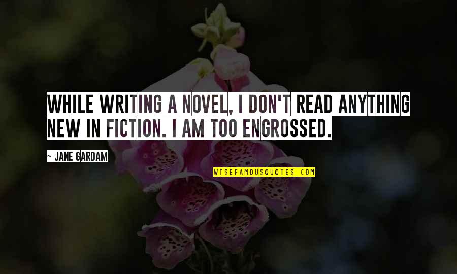 Gremmels Quotes By Jane Gardam: While writing a novel, I don't read anything