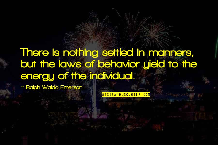 Gremmels Quotes By Ralph Waldo Emerson: There is nothing settled in manners, but the