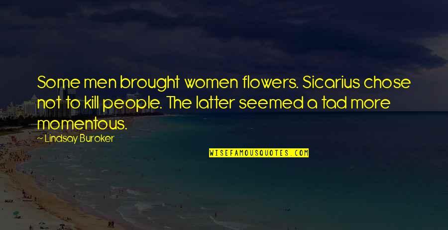 Gremory Sigil Quotes By Lindsay Buroker: Some men brought women flowers. Sicarius chose not Gremory Sigil Quotes By Lindsay Buroker: Some men brought women flowers. Sicarius chose not